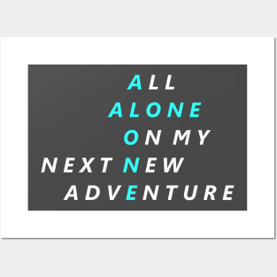 All Alone On My Next New Adventure Posters and Art